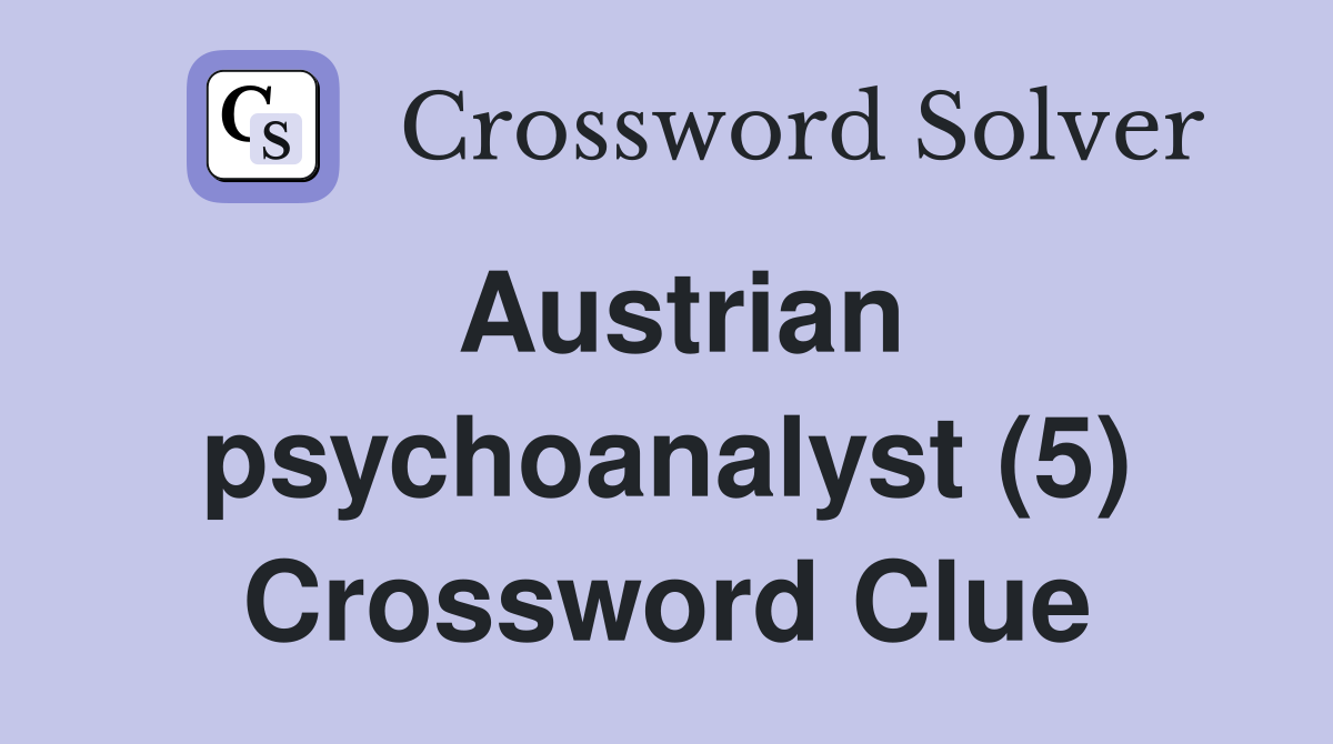 Austrian psychoanalyst (5) Crossword Clue Answers Crossword Solver